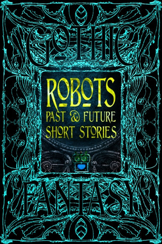 Cover image for 9781835622926 - Robots Past & Future Short Stories