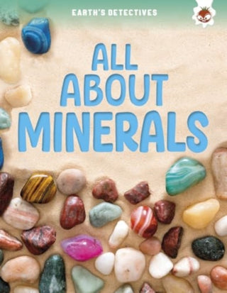 Cover image for 9781835690819 - Earth's Detectives: All About Minerals