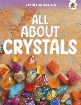 Cover image for 9781835690826 - Earth's Detectives: All About Crystals