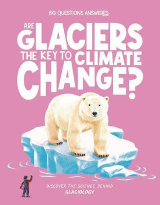 Supplemental image for 9781835691403 - Are Glaciers the Key to Climate Change?