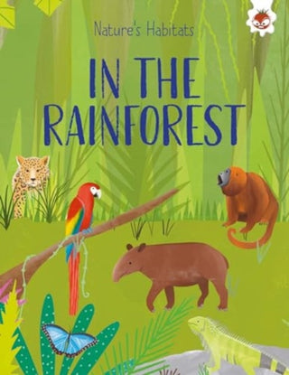 Cover image for 9781835693537 - Nature's Habitats: In The Rainforest