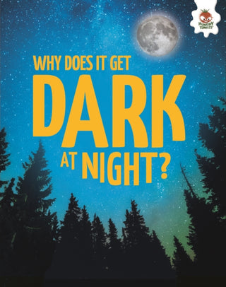 Cover image for 9781835697283 - Young Science Seekers: Why Does it Get Dark at Night?
