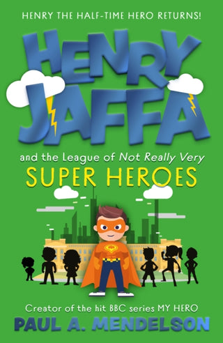Cover image for 9781835742303 - Henry Jaffa and the League of Not Really Very Super Heroes