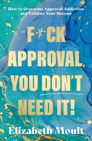 Cover image for 9781835742822 - F*ck Approval, You Don’t Need It!