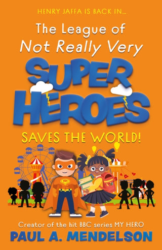 Cover image for 9781835744413 - The League of Not Really Very Super Heroes Saves the World!
