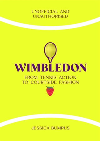 Cover image for 9781835873915 - Wimbledon: From Tennis Action to Courtside Fashion