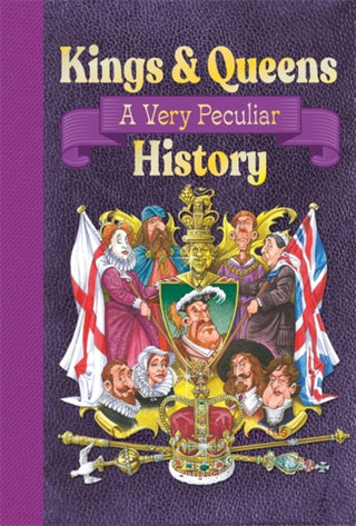 Cover image for 9781835874097 - Kings & Queens Of Great Britain: A Very Peculiar History