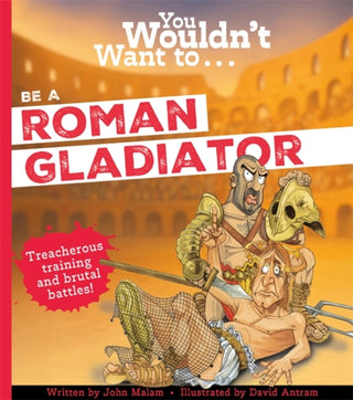 Cover image for 9781835874103 - You Wouldn't Want To Be A Roman Gladiator