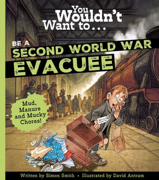 Cover image for 9781835874141 - You Wouldn't Want To Be A Second World War Evacuee