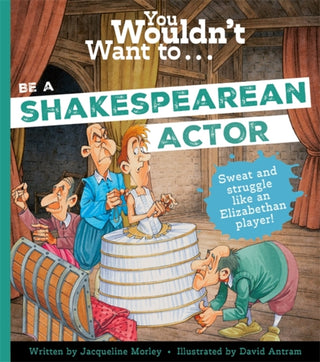 Cover image for 9781835878224 - You Wouldn't Want to Be a Shakespearean Actor