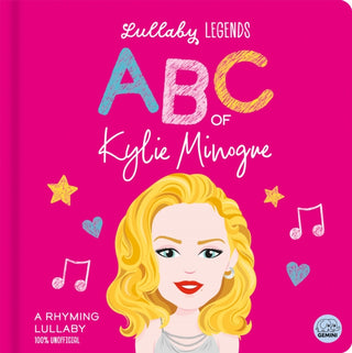 Cover image for 9781836161226 - Lullaby Legends: ABC of Kylie Minogue: A Rhyming Lullaby (100% Unofficial and Unauthorised)