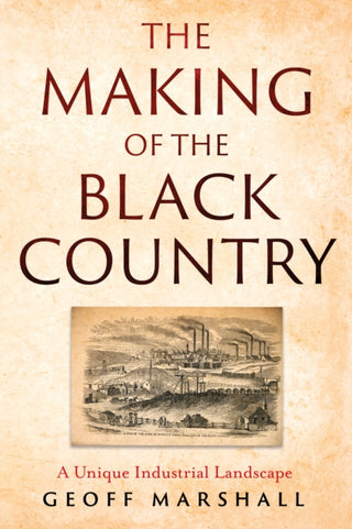 Cover image for 9781836280514 - The Making of the Black Country