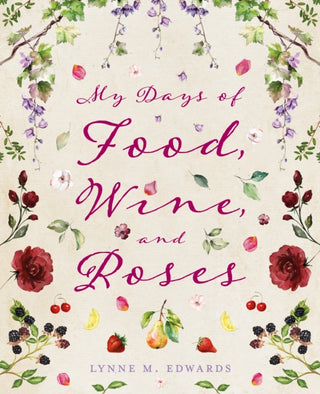 Cover image for 9781836280897 - My Days of Food, Wine, and Roses