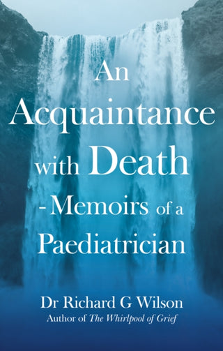 Cover image for 9781836281375 - An Acquaintance with Death - Memoirs of a Paediatrician