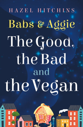 Cover image for 9781836281436 - Babs & Aggie: the Good, the Bad and the Vegan