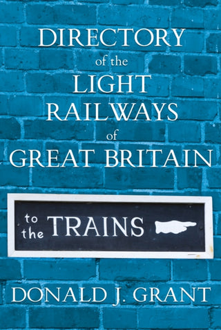 Cover image for 9781836284437 - Directory of the Light Railways of Great Britain