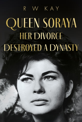 Cover image for 9781836284598 - Queen Soraya, Her Divorce Destroyed A Dynasty