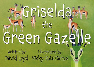 Cover image for 9781836285397 - Griselda the Green Gazelle