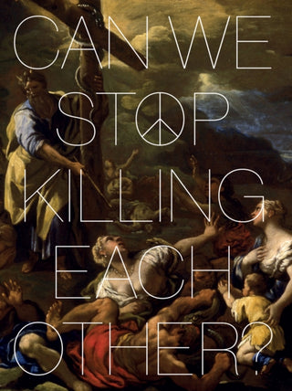 Cover image for 9781836360148 - Can We Stop Killing Each Other?