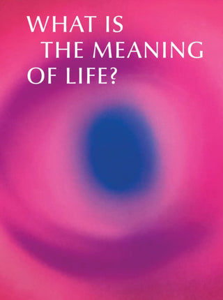Cover image for 9781836360438 - What is the Meaning of Life?