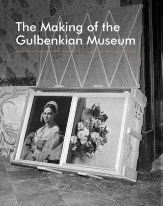 Cover image for 9781836360551 - The Making of the Gulbenkian Museum