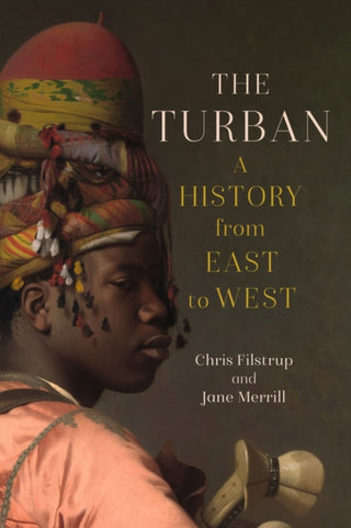 Cover image for 9781836390749 - The Turban – A History from East to West