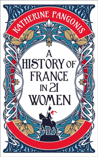 Cover image for 9781836430704 - A History of France in 21 Women