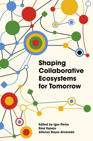 Cover image for 9781836624950 - Shaping Collaborative Ecosystems for Tomorrow