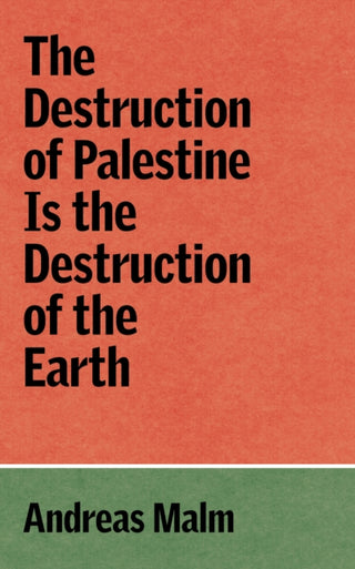 Cover image for 9781836740070 - The Destruction of Palestine Is the Destruction of the Earth