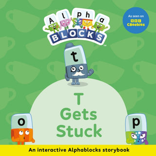Cover image for 9781836890201 - T Gets Stuck: An Interactive Alphablocks Storybook
