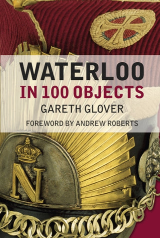 Cover image for 9781837050468 - Waterloo in 100 Objects
