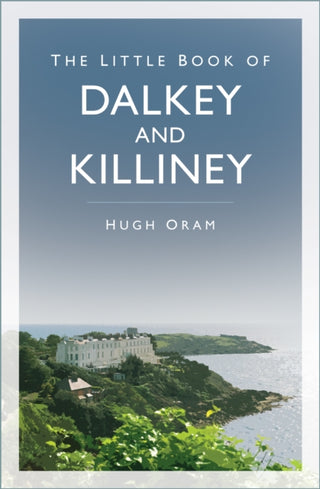Cover image for 9781837050680 - The Little Book of Dalkey and Killiney