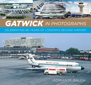Cover image for 9781837051168 - Gatwick in Photographs