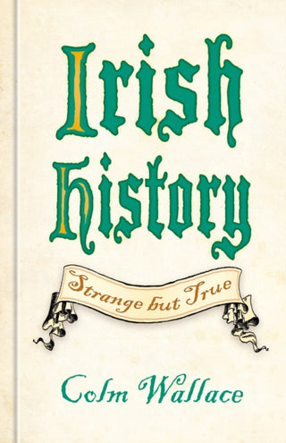 Cover image for 9781837051359 - Irish History: Strange but True