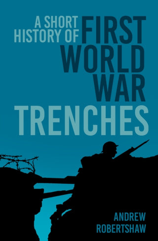Cover image for 9781837052073 - A Short History of First World War Trenches