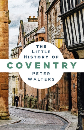 Cover image for 9781837052660 - The Little History of Coventry