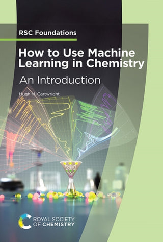 Cover image for 9781837072248 - How to Use Machine Learning in Chemistry