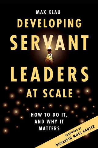 Cover image for 9781837081653 - Developing Servant Leaders at Scale