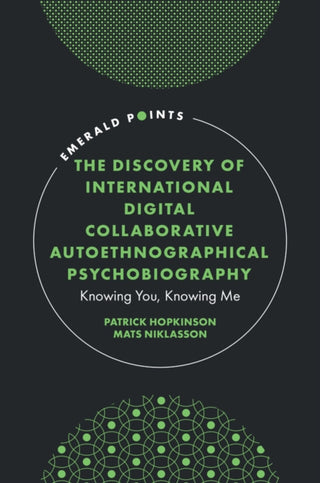 Cover image for 9781837083817 - The Discovery of International Digital Collaborative Autoethnographical Psychobiography