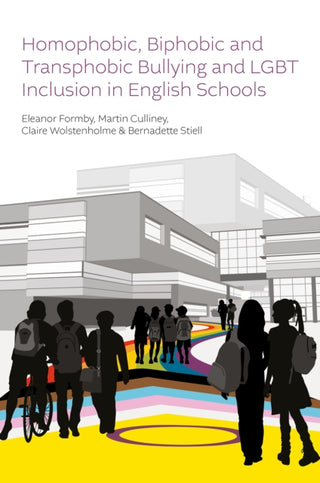 Cover image for 9781837084494 - Homophobic, Biphobic and Transphobic Bullying and LGBT Inclusion in English Schools