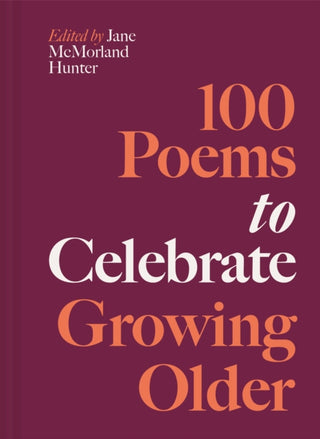 Cover image for 9781837330614 - 100 Poems to Celebrate Growing Older