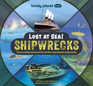 Cover image for 9781837580026 - Lonely Planet Kids Lost at Sea! Shipwrecks