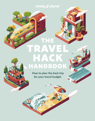 Supplemental image for 9781837580613 - Lonely Planet The Travel Hack Handbook