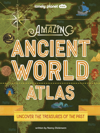 Cover image for 9781837580637 - Lonely Planet Kids Amazing Ancient World Atlas