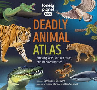 Cover image for 9781837582624 - Lonely Planet Kids Deadly Animal Atlas