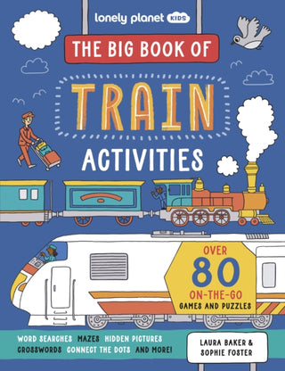 Cover image for 9781837582976 - Lonely Planet Kids The Big Book of Train Activities