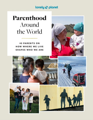 Supplemental image for 9781837585199 - Lonely Planet Parenthood Around the World
