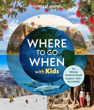 Cover image for 9781837585786 - Lonely Planet Where To Go When With Kids