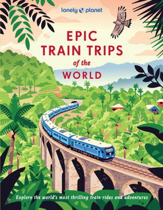 Cover image for 9781837586141 - Lonely Planet Epic Train Trips of the World