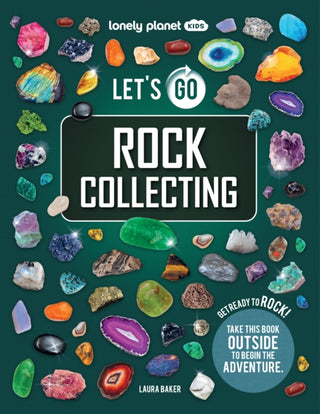 Cover image for 9781837586288 - Lonely Planet Kids Let's Go Rock Collecting